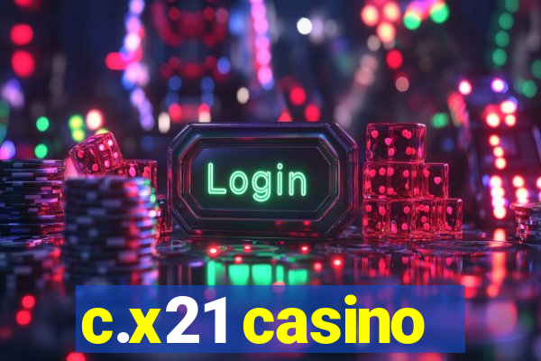 c.x21 casino